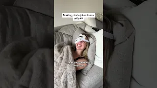 Making Pirate Jokes to my One-Eyed Wife