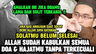 UAH: AMALKAN INI JIKA DOAMU LAMA DAN SULIT TERKABUL, DEMI ALLAH SEKETIKA HAJAT DAN DOAMU TERKABULKAN
