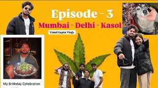 Mumbai To Manali | Ep - 3 | Vimal Gupta Vlog | Kasol | Solang valley | Weed tree | Hash brownies |