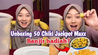 UNBOXING 50 CHIKI JACKPOT MAXX, HOKI BANJIR HADIAH?