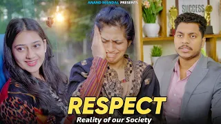 RESPECT - Reality Of Our Society | Anand Mandal