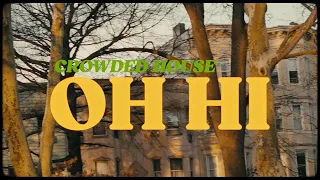 CROWDED HOUSE - OH HI (OFFICIAL MUSIC VIDEO)