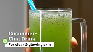 Cucumber and Chia seeds drink for Clear & Glowing skin and weight loss | Delish Bowl