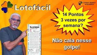 14 PONTOS NA LOTOFÁCIL 3 VEZES POR SEMANA NÃO CAIA NESSA!