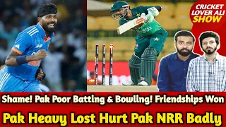 Pak Poor Batting, Bowling & Captaincy | Friendships Won|PAK Heavy Lost Hurt Pak NRR Badly|Pak v Ind