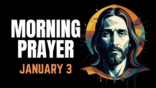 Morning Prayer for January 3  Gratitude, Surrender, and Walking in God’s Purpose