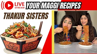 We tried your MAGGI recipes LIVE! #livestream #thakursisters #maggi