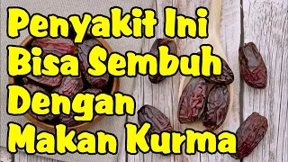 Penyakit yang Bisa Disembuhkan dengan Konsumsi Kurma