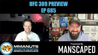 UFC 309 Preview | MMANUTS MMA Podcast | EP # 685