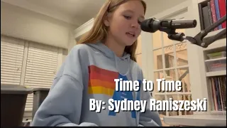 Time to Time ~ Original Song By: Sydney Raniszeski