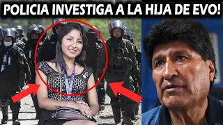 POLICIA INVESTIGA A LA HIJA DE EVO MORALES! EVISTAS LLORAN Y DENUNCIAN PERSECUCIÓN