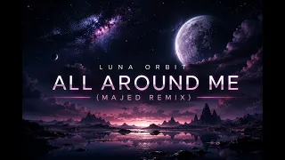 Luna orbit - All Around Me (Majed Remix) 