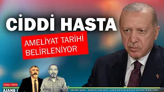 Erdoğan ciddi hasta, ekip hazır ameliyat tarihi belirleniyor | AJANS #canlıyayın