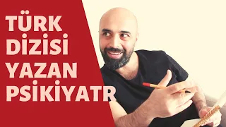 Türk Dizisi Yazan Psikiyatr