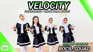 VELOCITY | DANCE KREASI - TIKTOK VIRAL | BOCIL SQUAD | MOMMY BINTANG