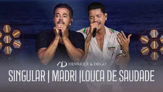 Henrique & Diego - Singular / Madri / Louca de Saudade | #DoJeitoQueAGenteGosta