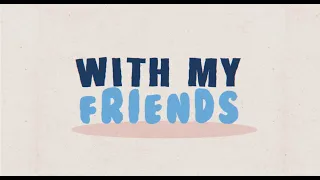 Tungevaag, Sick Individuals, Philip Strand - With My Friends (Lyric Video)