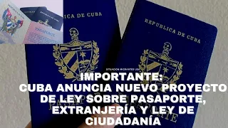 IMPORTANTE: CUBA ANUNCIA NUEVO PROYECTO DE LEY SOBRE PASAPORTE, EXTRANJERÍA Y LEY DE CIUDADANÍA