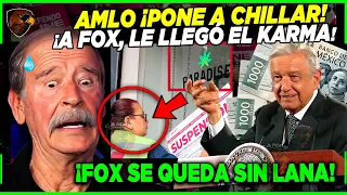 AMLO ¡PONE A CHILLAR A FOX! LE LLEGÓ EL KARMA DESPUÉS DE LO QUE LE HIZO A MÉXICO