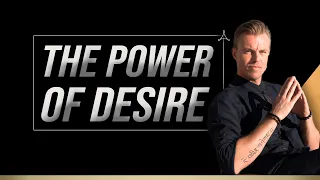 The Power of Desire