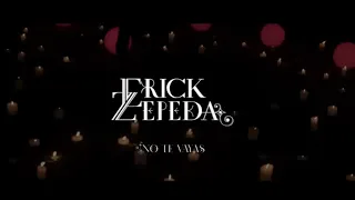 Erick Zepeda  - No Te Vayas (video oficial) #erickzepeda #videooficial #notevayas #nuevo