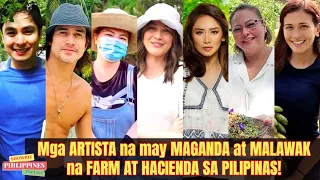 PINAKA-MAGANDA at MALAWAK na FARM at HACIENDA ng mga ARTISTA sa PILIPINAS!