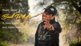 Back To Me (Official Video) - Haider Ansari feat. Jessu Singh | prod. Zaalim Beats