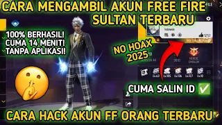 CARA MENGAMBIL AKUN FREE FIRE SULTAN MILIK ORANG LAIN TERBARU 2025 | CARA HACK AKUN FF‼️