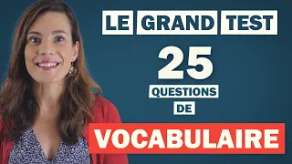 TEST DE VOCABULAIRE Français en 25 QUESTIONS - Relevez le défi !