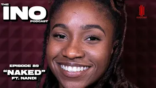 The INO Podcast Episode 89| "Naked" ft. Nandi