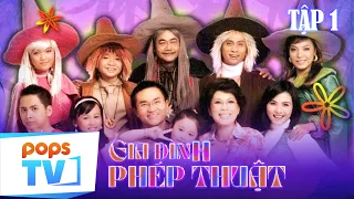 GIA ĐÌNH PHÉP THUẬT - TẬP 1 | Phim Việt Nam Hài Hước | Một Vé Quay Trở Về Tuổi Thơ