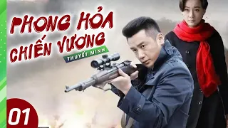 PHONG HỎA CHIẾN VƯƠNG TẬP 1 | Phim Hành Động Kháng Nhật Mới Nhất 2021 Thuyết Minh