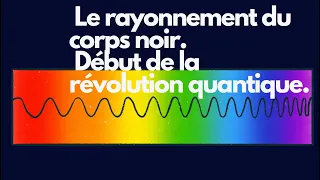 mécanique quantique,le rayonnement du corps noir, part 1