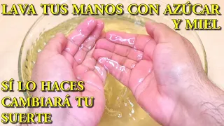 LAVA TUS MANOS CON AZUCAR Y MIEL ESTO CAMBIARÁ TU SUERTE