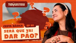 SERÁ QUE VAI DAR PÃO? | CESTA BÁSICA REALITY | EP. 02