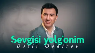 Botir Qodirov - Sevgisi yolg'onim (Audio 2024)