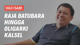 HAJI ISAM: DARI RAJA BATU BARA HINGGA OLIGARKI KALSEL | Eps 109