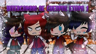 🌟•Intercambio de cuerpos etapa 1•🌟 //Valeria Gtz Gacha Club