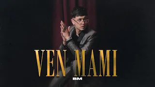 BM - Ven Mami (VideoClip Oficial)