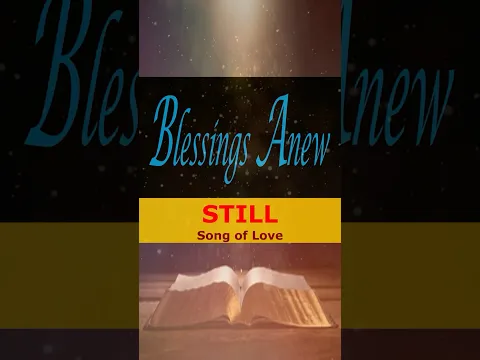 STILL - Song of Love  #BlessingsAnew