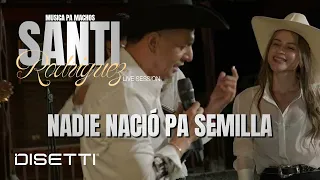 Santi Rodríguez Oficial - Nadie Nació Pa Semilla | Música Pa Machos (En Vivo)