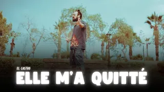 El Castro - Elle m'a quitté (Official Video)