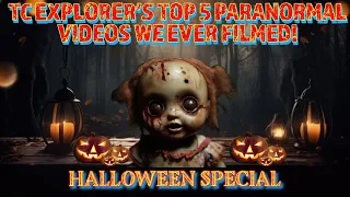 TOP 5 PARANORMAL VIDEOS WE EVER FILMED! HALLOWEEN SPECIAL!