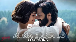 Apna Bana Le (Lofi Song) [DOWNLOAD] - Arijit Singh | Bhediya Movie Song