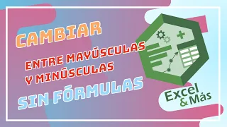 CAP-28 | Cambiar entre Mayúsculas y Minúsculas sin Fórmulas | Curso de Excel para macOS