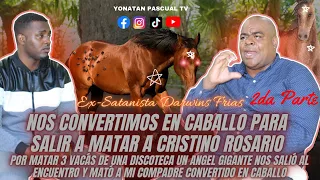 NOS MECONVERTIMOS EN CABALLO PARA M4T4R AL PASTOR CRISTINO - EX-SATANISTA DARWIN FRIAS 2da PARTE