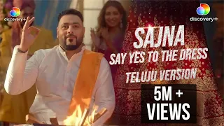 Sajna Say Yes To The Dress (Telugu) Official Music Video | Badshah, M. M. Manasi