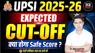 UPSI 2025-26 | Expected Cut Off ? क्या होगा Safe Score ? | UPSI Expected Cut Off ? By Er.Maroof Sir