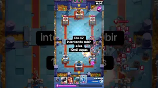 Dia 42 intentando subir a las 10Mil🏆 en Clash Royale!. #clashroyale