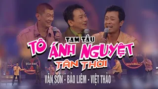 VAN SON 😊 Canada | Tam Tấu TÔ ÁNH NGUYỆT TÂN THỜI | Việt Thảo- Vân Sơn - Bảo Liêm